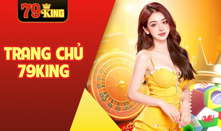 Trang chủ 29 79King - Nhà Cái 79 King - Website Cá Cược Trực Tuyến Uy Tín Nhất 2025