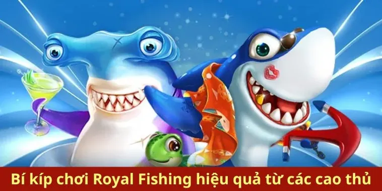 Chơi Bắn Cá Royal Fishing 79King Săn Thưởng Lớn
